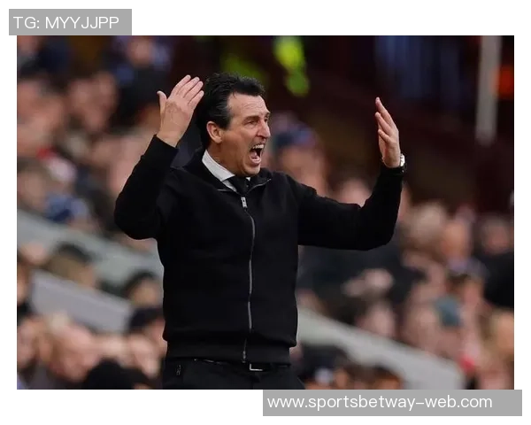 埃梅里强调维拉雄心壮志责任在肩推动俱乐部全面提升